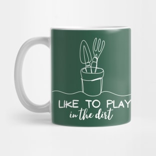 I Like To Play In The Dirt Mug